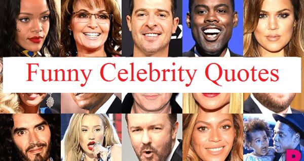 100 Funny Celebrity Sayings and Quotes To Make Your Day